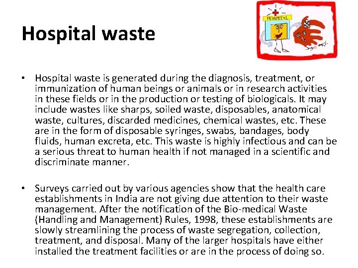 Hospital waste • Hospital waste is generated during the diagnosis, treatment, or immunization of