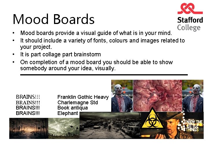 Mood Boards • Mood boards provide a visual guide of what is in your