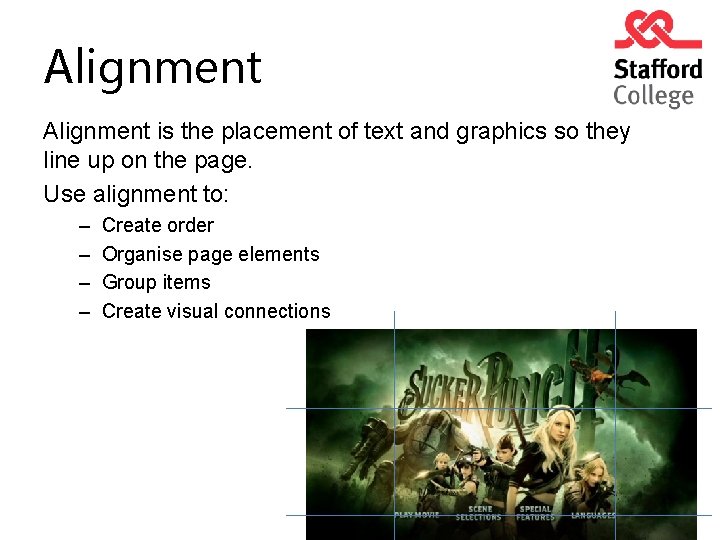 Alignment is the placement of text and graphics so they line up on the