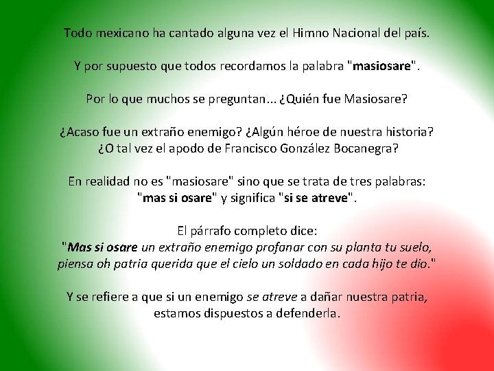 Todo mexicano ha cantado alguna vez el Himno Nacional del país. Y por supuesto