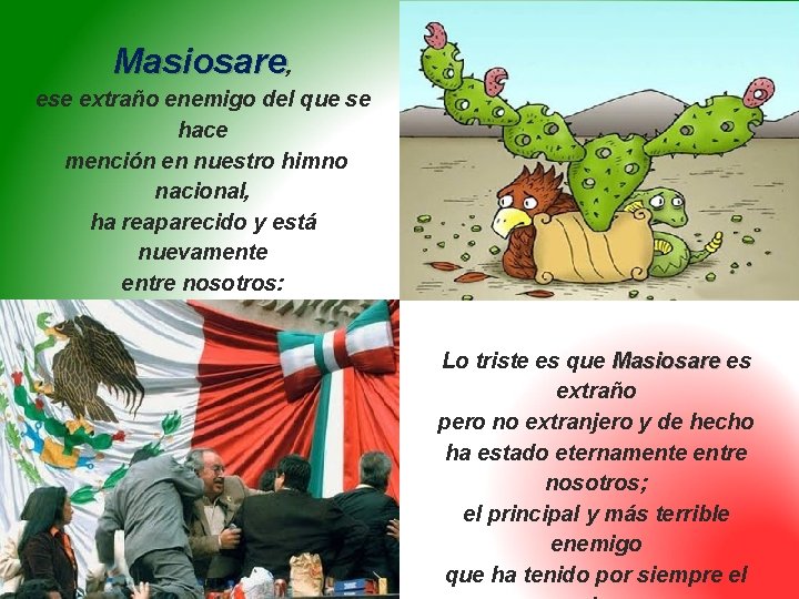 Masiosare, ese extraño enemigo del que se hace mención en nuestro himno nacional, ha