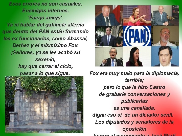 Esos errores no son casuales. Enemigos internos. 'Fuego amigo'. Ya ni hablar del gabinete