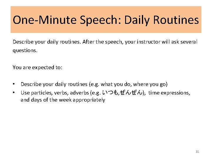 One-Minute Speech: Daily Routines Describe your daily routines. After the speech, your instructor will