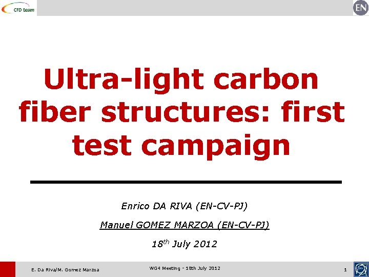 Ultra-light carbon fiber structures: first test campaign Enrico DA RIVA (EN-CV-PJ) Manuel GOMEZ MARZOA