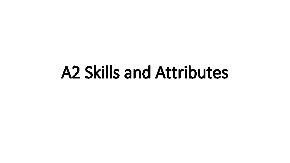 A 2 Skills and Attributes 