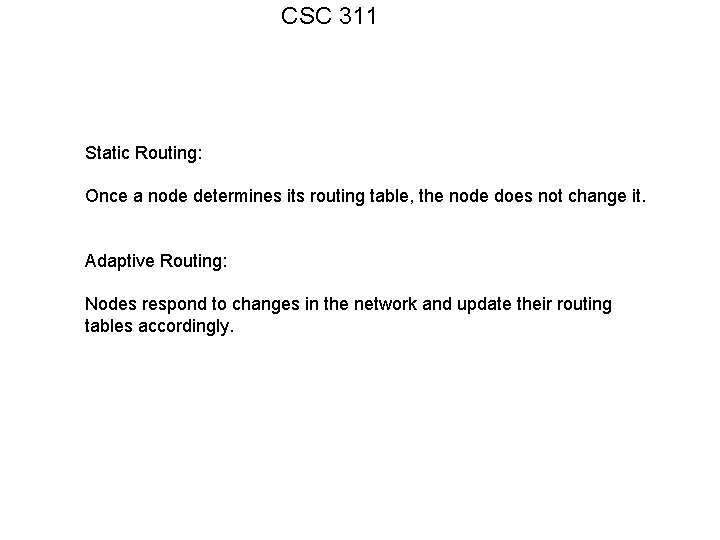 CSC 311 Static Routing: Once a node determines its routing table, the node does