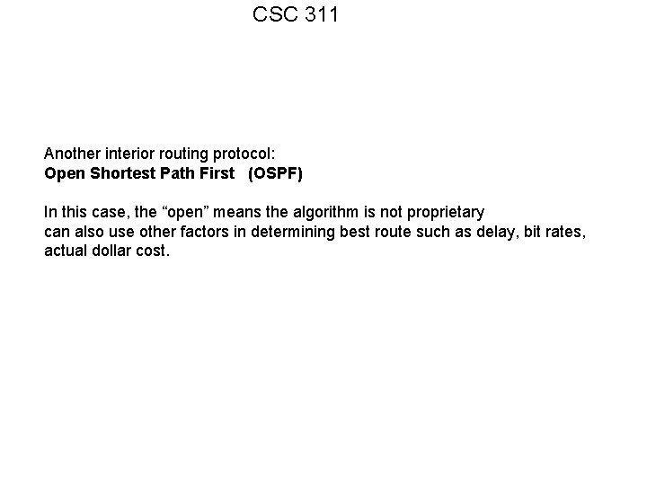 CSC 311 Another interior routing protocol: Open Shortest Path First (OSPF) In this case,