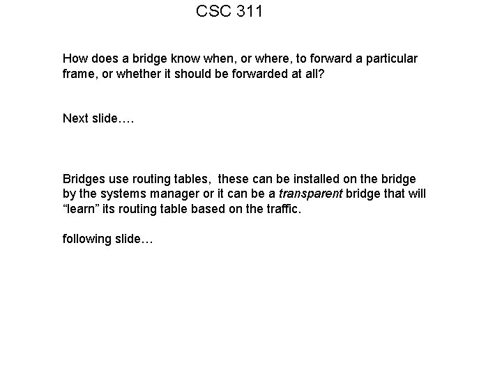 CSC 311 How does a bridge know when, or where, to forward a particular