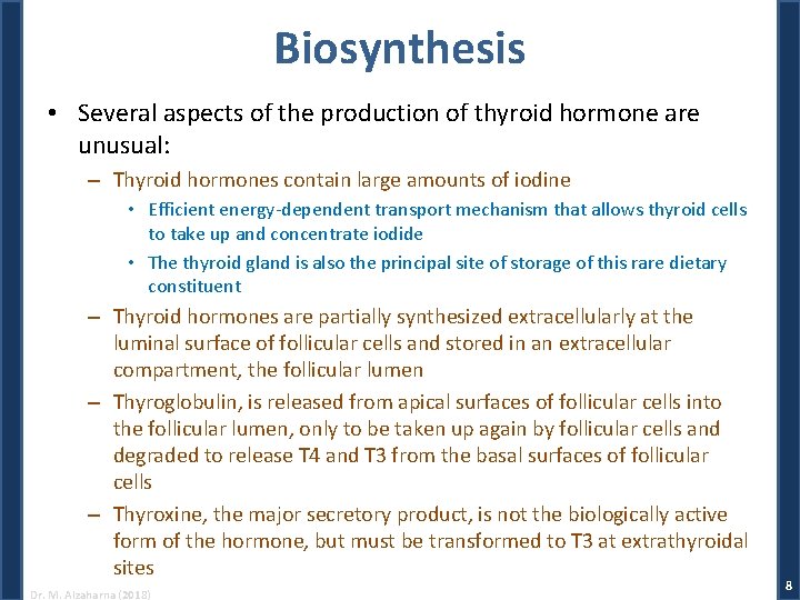 Biosynthesis • Several aspects of the production of thyroid hormone are unusual: – Thyroid
