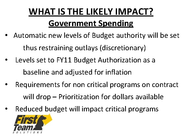 WHAT IS THE LIKELY IMPACT? Government Spending • Automatic new levels of Budget authority