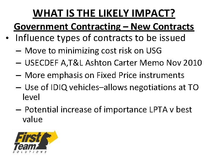 WHAT IS THE LIKELY IMPACT? Government Contracting – New Contracts • Influence types of