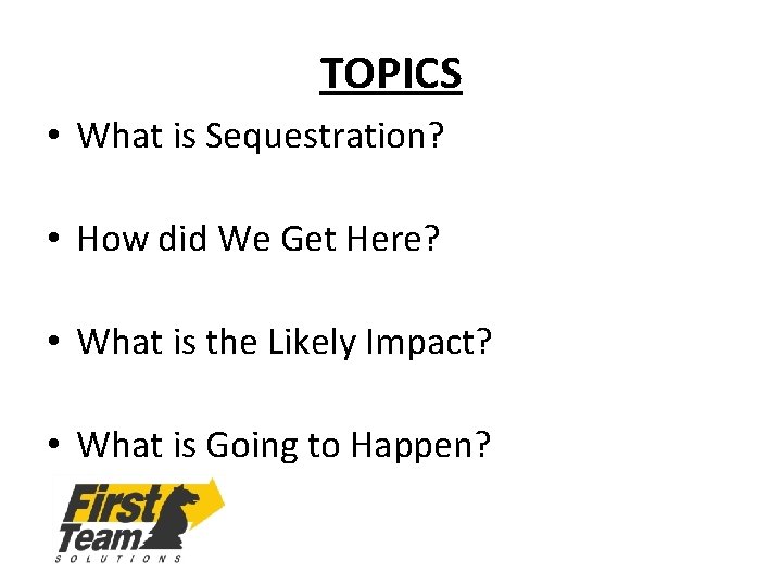 TOPICS • What is Sequestration? • How did We Get Here? • What is