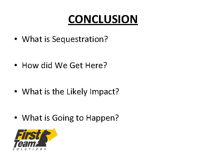 CONCLUSION • What is Sequestration? • How did We Get Here? • What is