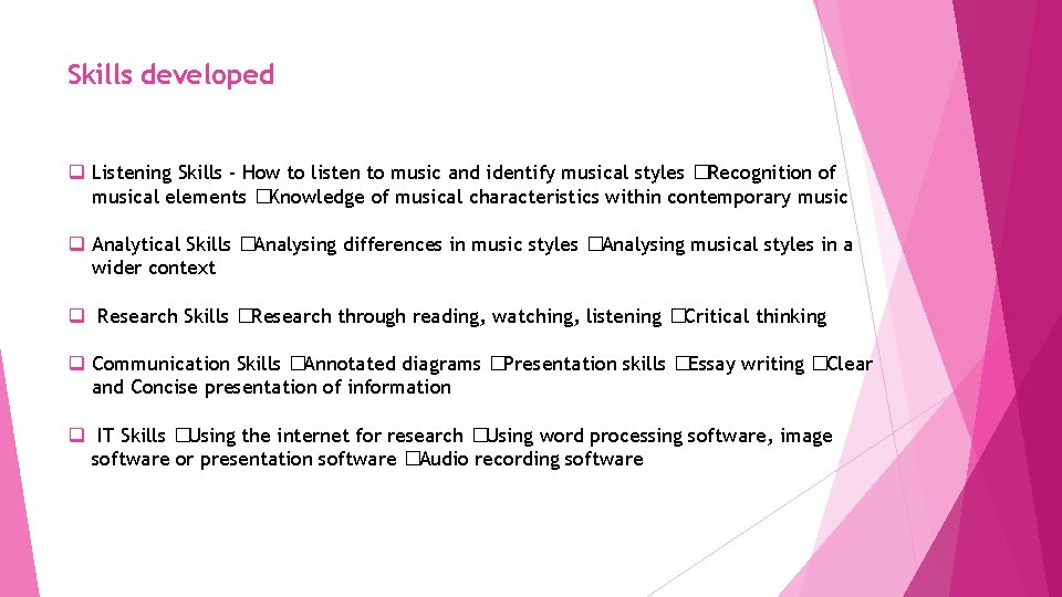 Skills developed q Listening Skills - How to listen to music and identify musical