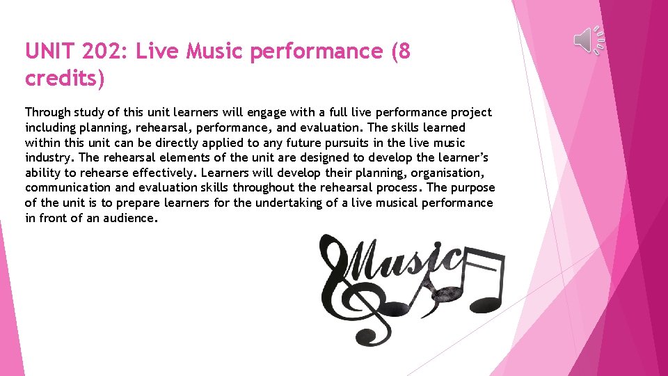 UNIT 202: Live Music performance (8 credits) Through study of this unit learners will