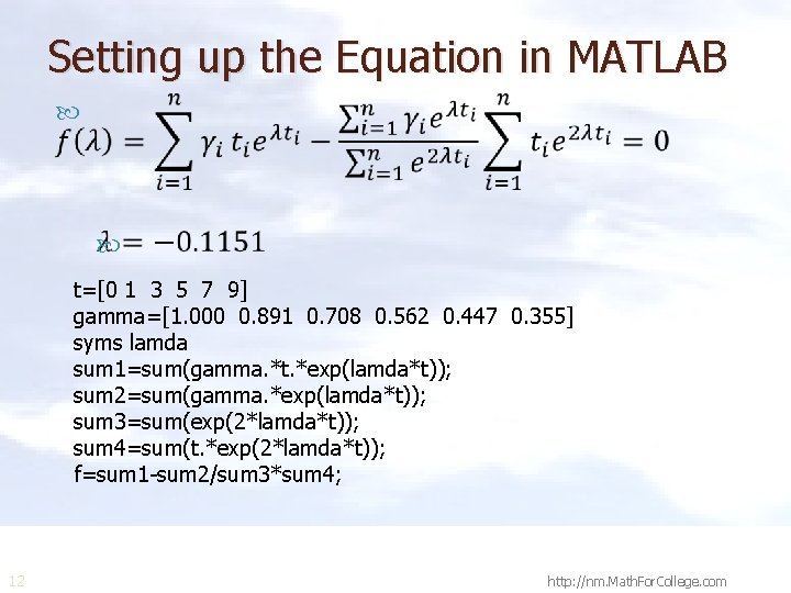Setting up the Equation in MATLAB t=[0 1 3 5 7 9] gamma=[1. 000