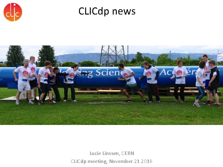 CLICdp news Lucie Linssen, CERN CLICdp meeting, November 21 2016 