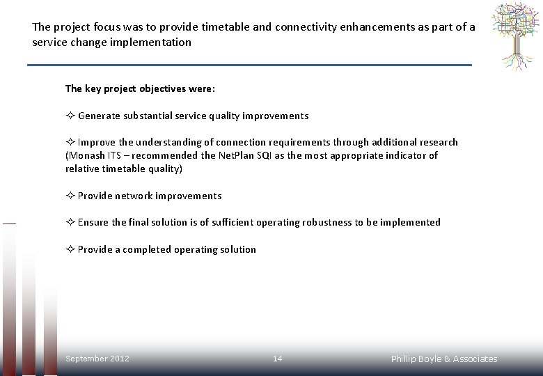 The project focus was to provide timetable and connectivity enhancements as part of a