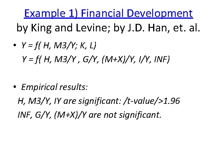 Example 1) Financial Development by King and Levine; by J. D. Han, et. al.