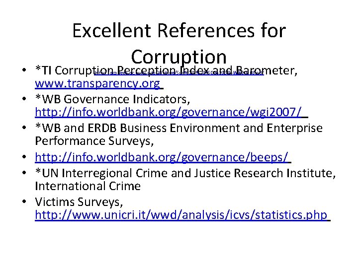 Excellent References for Corruption • *TI Corruption Perception Index and Barometer, www. transparency. org