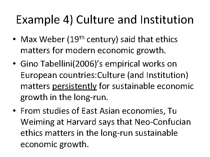 Example 4) Culture and Institution • Max Weber (19 th century) said that ethics