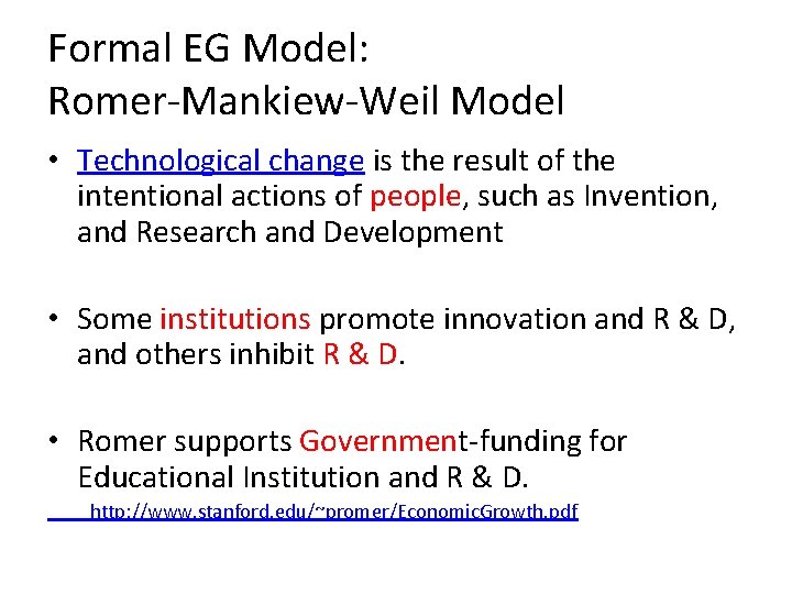 Formal EG Model: Romer-Mankiew-Weil Model • Technological change is the result of the intentional