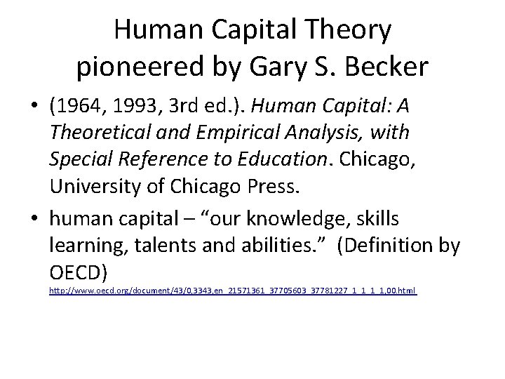 Human Capital Theory pioneered by Gary S. Becker • (1964, 1993, 3 rd ed.