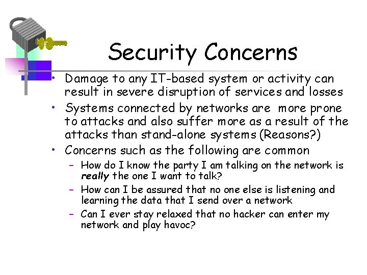 Security Concerns • Damage to any IT-based system or activity can result in severe