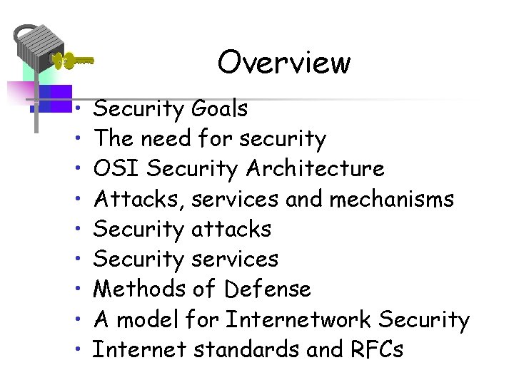 Overview • • • Security Goals The need for security OSI Security Architecture Attacks,