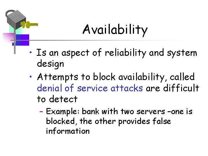 Availability • Is an aspect of reliability and system design • Attempts to block