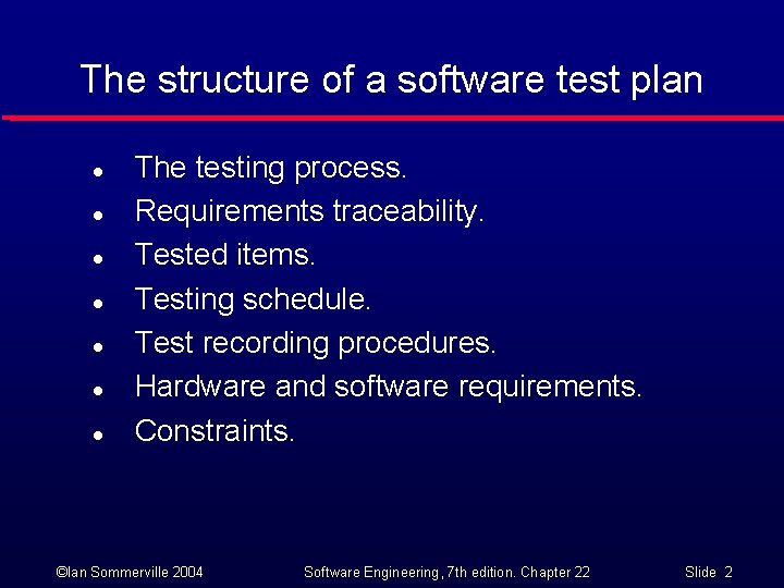 The structure of a software test plan l l l l The testing process.