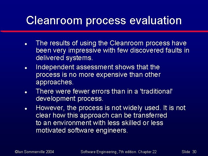 Cleanroom process evaluation l l The results of using the Cleanroom process have been