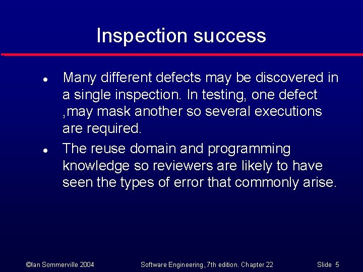 Inspection success l l Many different defects may be discovered in a single inspection.