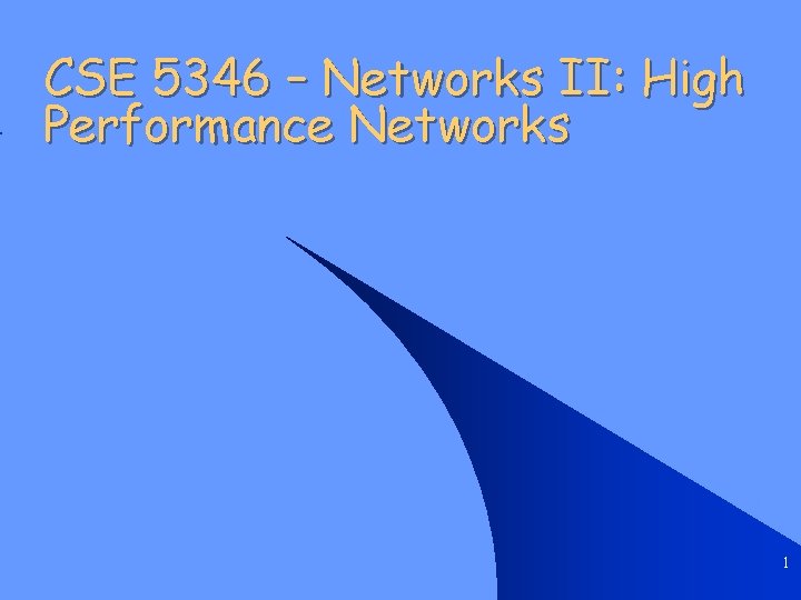 CSE 5346 – Networks II: High Performance Networks 1 