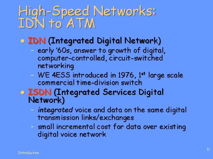 High-Speed Networks: IDN to ATM l IDN (Integrated Digital Network) l ISDN (Integrated Services