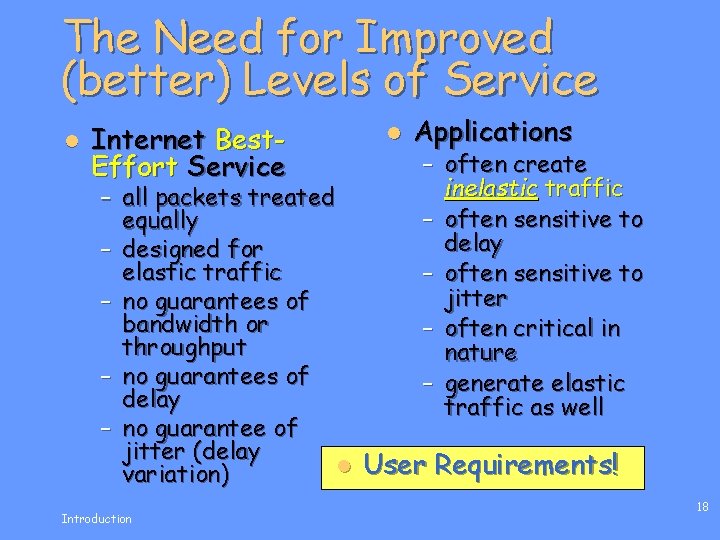 The Need for Improved (better) Levels of Service l Internet Best. Effort Service l