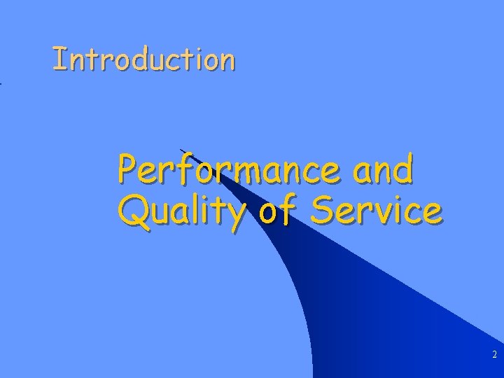 Introduction Performance and Quality of Service 2 