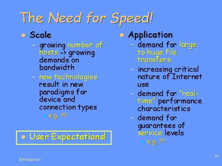 The Need for Speed! l Scale – growing number of hosts -> growing demands