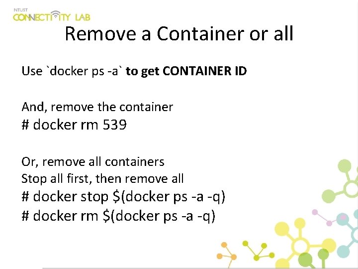 Remove a Container or all Use `docker ps -a` to get CONTAINER ID And,