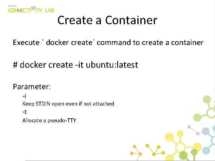 Create a Container Execute ` docker create` command to create a container # docker