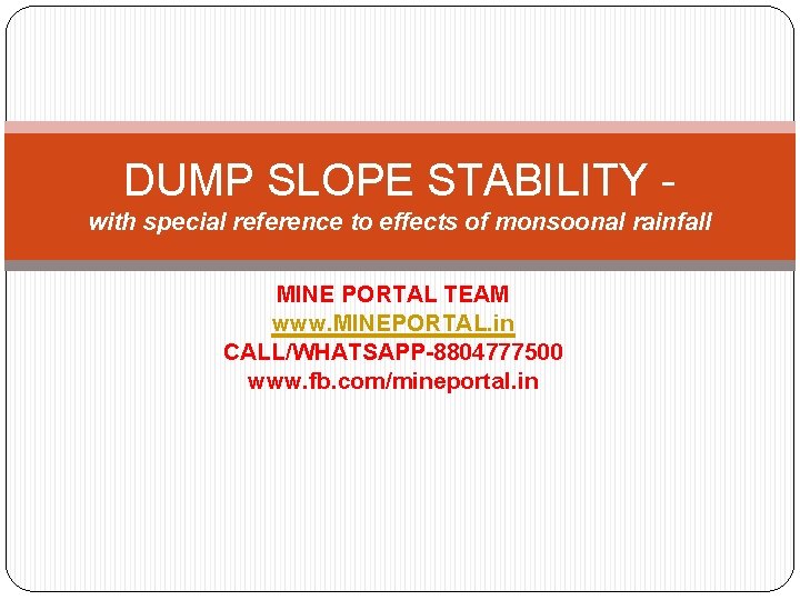DUMP SLOPE STABILITY with special reference to effects of monsoonal rainfall MINE PORTAL TEAM