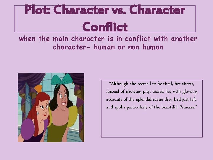 Plot: Character vs. Character Conflict when the main character is in conflict with another