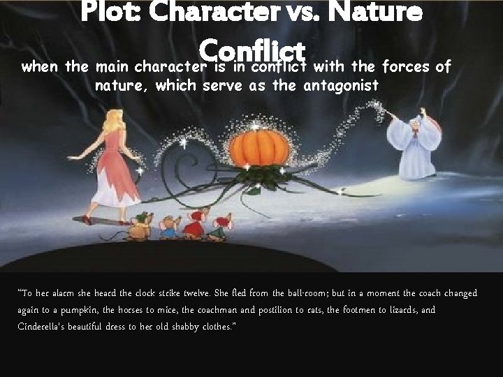 Plot: Character vs. Nature Conflict when the main character is in conflict with the