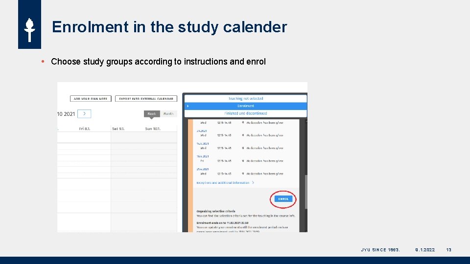 Enrolment in the study calender Choose study groups according to instructions and enrol JYU