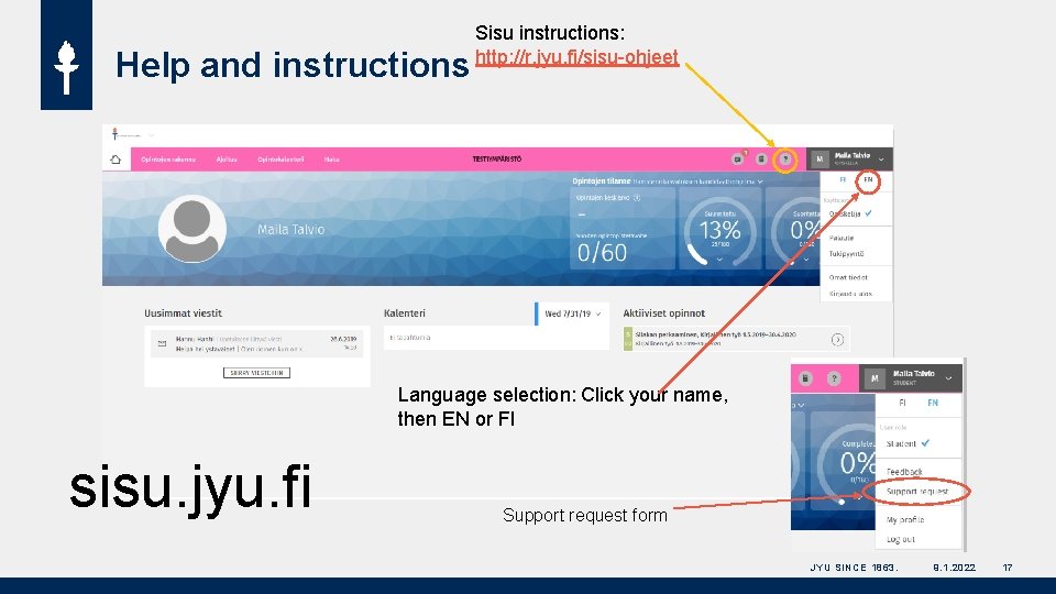 Help and instructions Sisu instructions: http: //r. jyu. fi/sisu-ohjeet Language selection: Click your name,