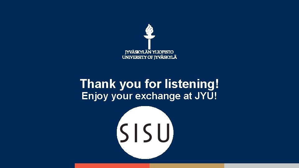 Thank you for listening! Enjoy your exchange at JYU! JYU SINCE 1863. 9. 1.