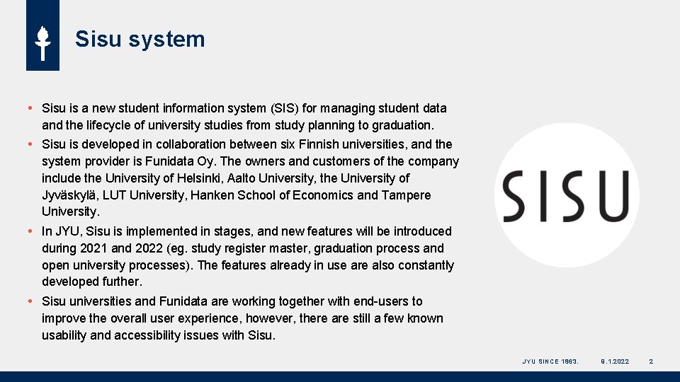 Sisu system Sisu is a new student information system (SIS) for managing student data