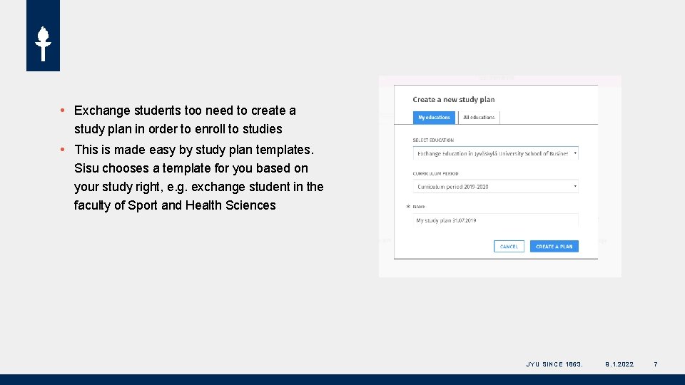  Exchange students too need to create a study plan in order to enroll