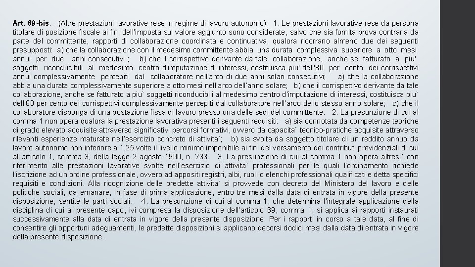 Art. 69 -bis. - (Altre prestazioni lavorative rese in regime di lavoro autonomo) 1.