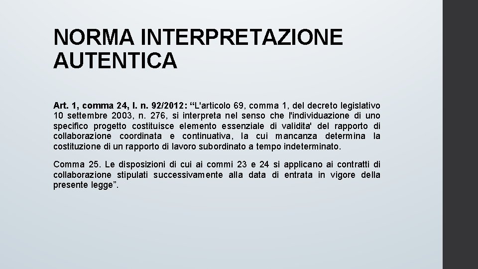 NORMA INTERPRETAZIONE AUTENTICA Art. 1, comma 24, l. n. 92/2012: “L'articolo 69, comma 1,